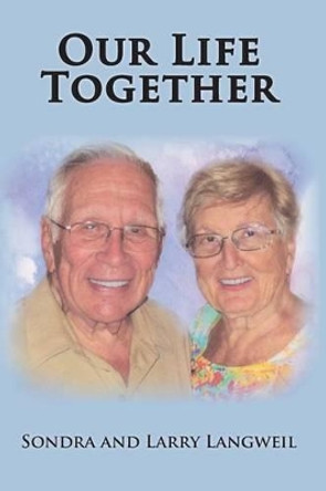 Our Life Together by Sondra Langweil 9781517161804