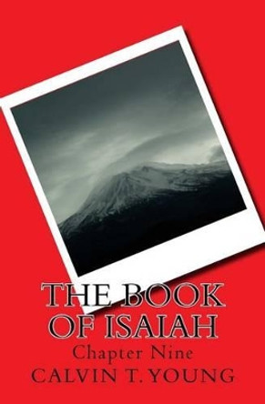 The Book Of Isaiah: Chapter Nine by Calvin T Young 9781517173135