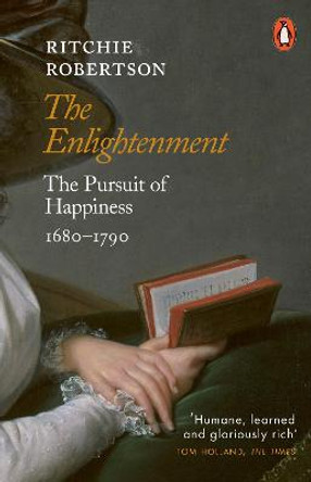 The Enlightenment: The Pursuit of Happiness 1680-1790 by Ritchie Robertson