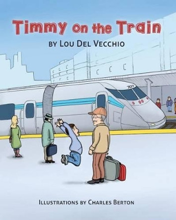 Timmy on the Train by Charles Berton 9781517251963