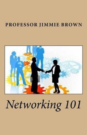 Networking 101 by Jimmie Brown 9781514778401