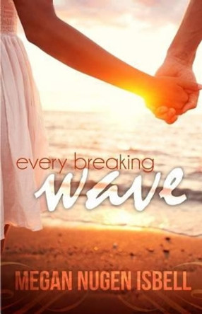 Every Breaking Wave by Megan Nugen Isbell 9781514783146