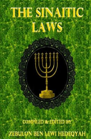 The Sinaitic Laws by Zebulon Ben Lewi Hedeqyah 9781514784167