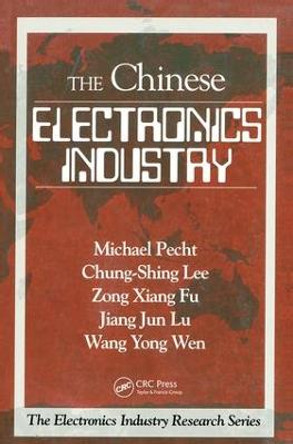 The Chinese Electronics Industry by Michael Pecht