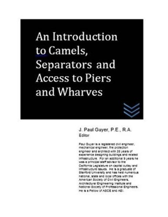 An Introduction to Camels, Separators and Access to Piers and Wharves by J Paul Guyer 9781514853542
