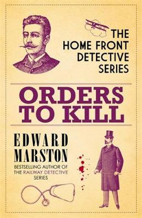 Orders to Kill: The compelling WWI murder mystery series by Edward Marston
