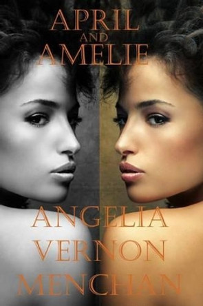 April and Amelie by Maurice Kenneth Menchan Sr 9781516955541