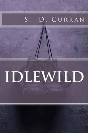 Idlewild by S D Curran 9781516955640