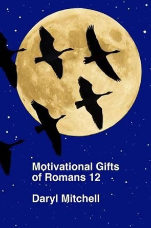 Motivational Gifts of Romans 12 by Jemmie D Reynolds 9781517585129