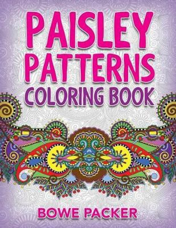 Paisley Patterns Coloring Book by Bowe Packer 9781517575533