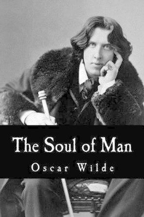 The Soul of Man by Oscar Wilde 9781517654665