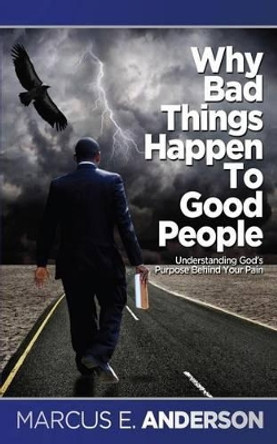 Why Bad Things Happen To Good People by Roger Bush 9781516958269