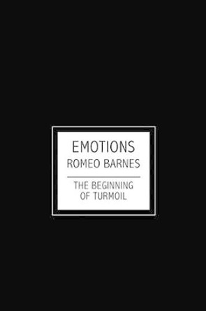 Emotions: The Beginning of Turmoil by Romeo Barnes 9781439233603