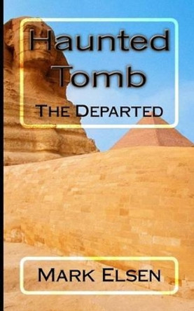 Haunted Tomb: The Departed by Mark Dominic Elsen 9781516964130