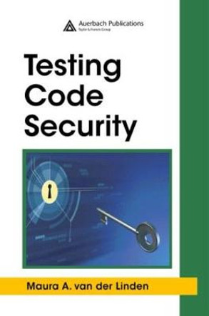 Testing Code Security by Maura A. van der Linden