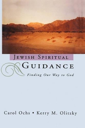 Jewish Spiritual Guidance: Finding Our Way to God by Carol Ochs 9781439223550