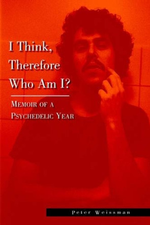 I Think, Therefore Who Am I? by Peter Weissman 9781425702946