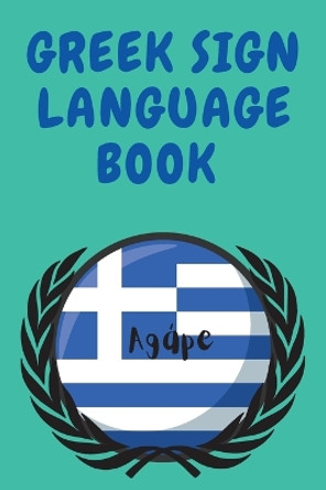 Greek Sign Language Book.Educational Book for Beginners, Contains the Greek Alphabet Sign Language. by Cristie Publishing 9781382768214