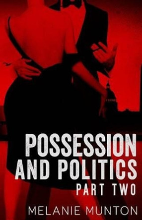 Possession and Politics: Part Two by Melanie Munton 9781516965212