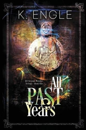 All Past Years by K Engle 9781516967162