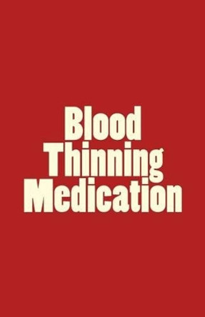 Blood Thinning Medication by Nester Murira 9781516968022