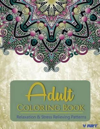 Adult Coloring Book: Adults Coloring Books, Coloring Books for Adults: Relaxation & Stress Relieving Patterns by Tanakorn Suwannawat 9781516972364