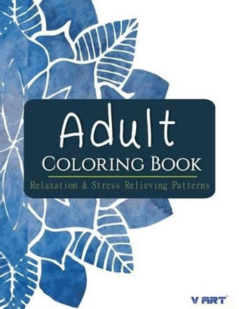 Adult Coloring Book: Relaxation & Stress Relieving Patterns by Tanakorn Suwannawat 9781516972401