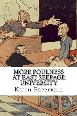 More Foulness at East Seepage University by Keith Pepperell 9781516973675