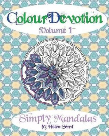 ColourDevotion Volume 1 Simply Mandalas by Helen Serrd 9781516975273