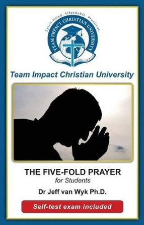 The Five-Fold Prayer for Students by Team Impact Christian University 9781516976263