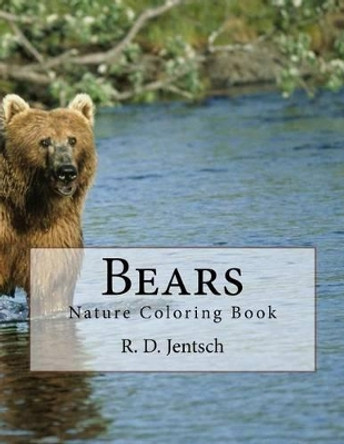 Bears: The Coloring Book by R D Jentsch 9781516977468