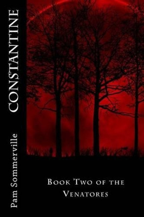 Constantine: Book Two of the Venatores by Pam Sommerville 9781516979967