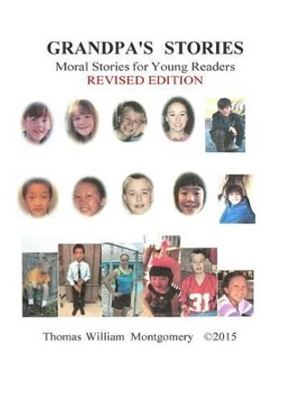 Grandpa's Stories: : Moral Stories for Young Readers Revised Edition by Thomas William Montgomery 9781518721137