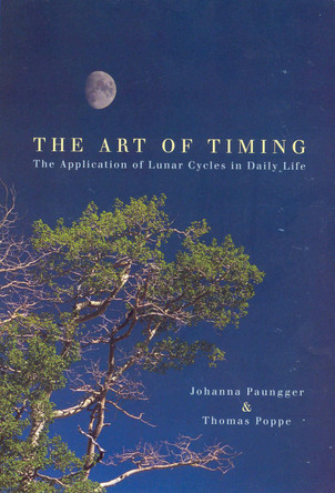 The Art Of Timing: The Application of Lunar Cycles in Daily Life Johanna Paungger 9780852073346