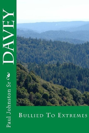 Davey: Bullied to Extremes by Paul Johnston Sr 9781518758164