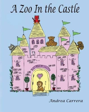 A Zoo in the Castle by Andrea Carrera 9781518736575