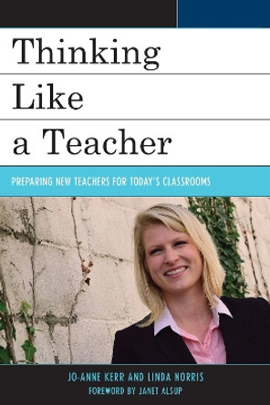 Thinking Like a Teacher: Preparing New Teachers for Today's Classrooms by Jo-Anne Kerr 9781475833737