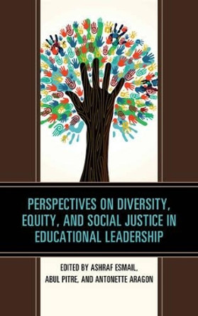 Perspectives on Diversity, Equity, and Social Justice in Educational Leadership by Ashraf Esmail 9781475834314