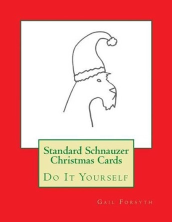 Standard Schnauzer Christmas Cards: Do It Yourself by Gail Forsyth 9781518631108