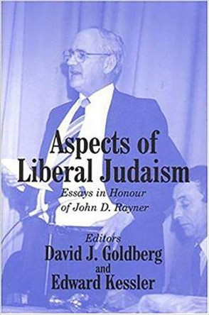 Aspects of Liberal Judaism: Essays in Honour of John D. Rayner by Ed Kessler