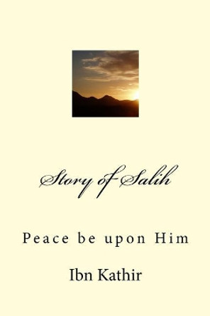 Story of Salih: Peace be upon Him by Noah Ras 9781518898969