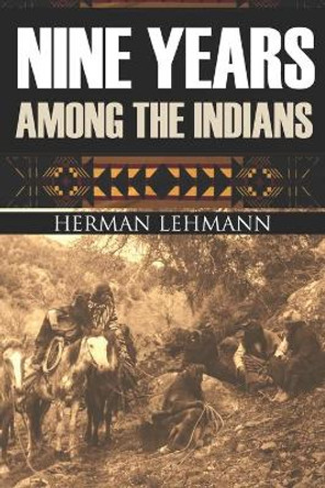 Nine Years Among the Indians: (Expanded, Annotated) by J Marvin Hunter 9781519035912