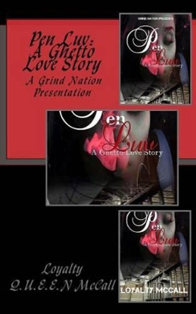 Pen Luv: A Ghetto Love Story by Loyalty Q U E E N McCall 9781519116154