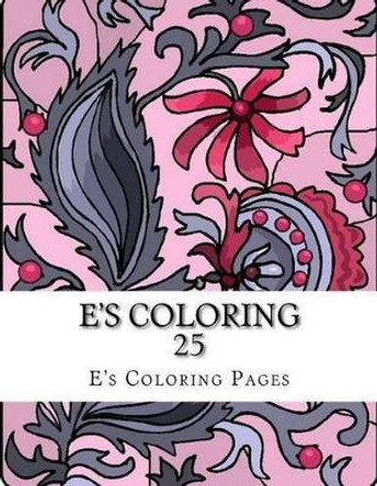 E's Coloring 25 by E's Coloring Pages 9781519149749
