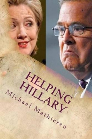 Helping Hillary: Become President of These United States by Michael Mathiesen 9781519179791