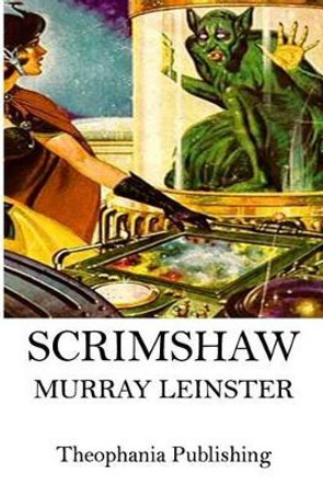 Scrimshaw by Murray Leinster 9781519339751