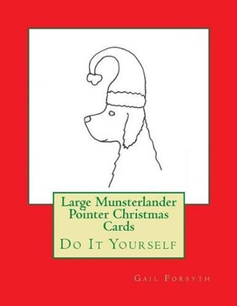 Large Munsterlander Pointer Christmas Cards: Do It Yourself by Gail Forsyth 9781519378408