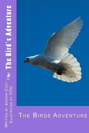 The Bird's Adventure by Jordan Cody 9781519413406