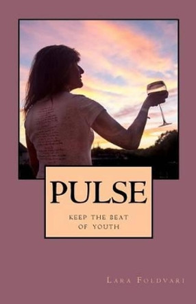 Pulse: keep the beat of youth by Lara Foldvari 9781519436542