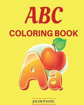 ABC Coloring Book: ABC Learning Games by Jacob Pastel 9781519464767